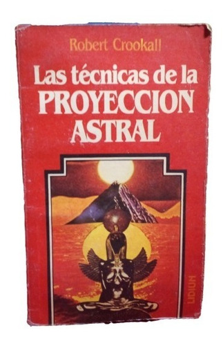 Las Tecnicas De La Proyeccion Astral Robert Crookall 