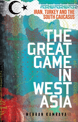 Libro The Great Game In West Asia: Iran, Turkey And The S...