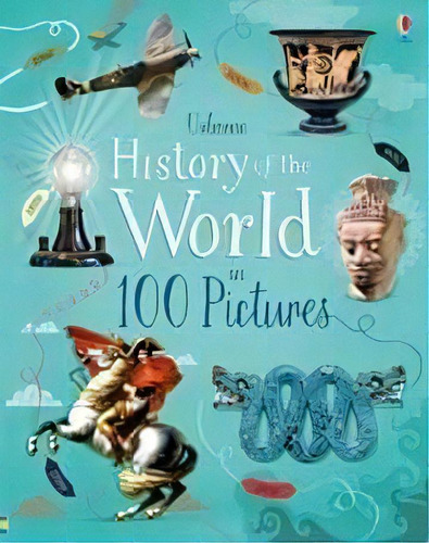 History Of The World In 100 Picture - Usborne Kel Ed, De Lloyd Jones, Rob. Editorial Usborne Publishing En Inglés
