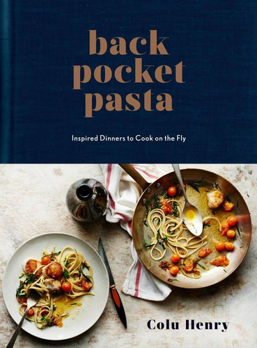 Libro: Back Pocket Pasta: Inspired Dinners To Cook On The Fl