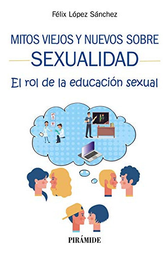 Mitos Viejos Y Nuevos Sobre Sexualidad, De López Sánchez, Felix. Editorial Piramide, Tapa Blanda, Edición 1 En Español, 9999