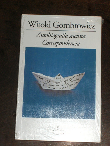 Autobiografía Sucinta. Correspondencia - Witold Gombrowicz
