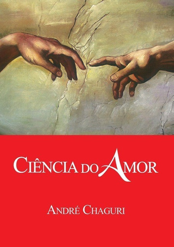 Ciência Do Amor, De André Chaguri. Série Não Aplicável, Vol. 1. Editora Clube De Autores, Capa Mole, Edição 3 Em Português, 2015