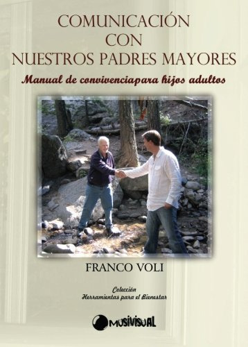 Comunicacion Con Nuestros Padres Mayores: Manual De Conviven