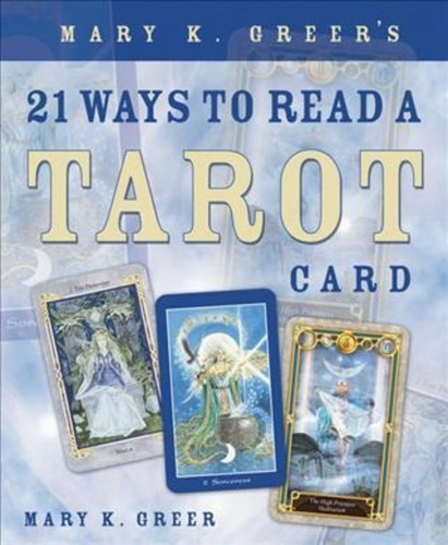 Mary K. Greer's 21 Ways To Read A Tarot Card, De Mary K. Greer. Editorial Llewellyn Publications,u.s., Tapa Blanda En Inglés