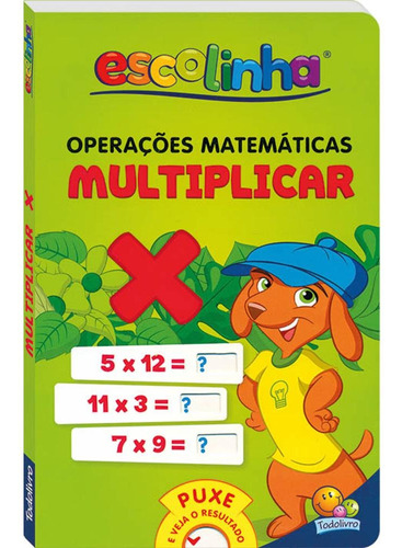 Operações Matemáticas: Multiplicar (Escolinha Todolivro), de © Todolivro Ltda.. Editora Todolivro Distribuidora Ltda., capa dura em português, 2016