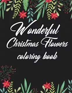 Wonderful Christmas Flowers Coloring Book : Cute Holiday ...