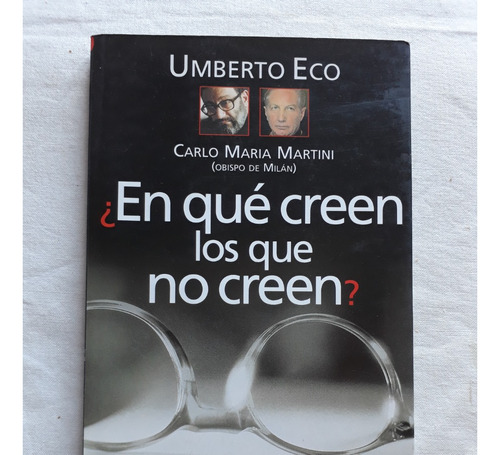 En Que Creen Los Que No Creen - Umberto Eco Carlo M. Martini