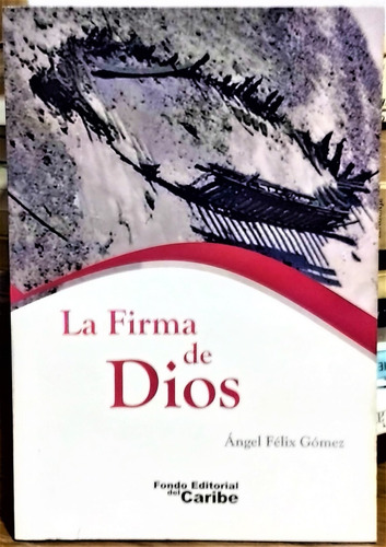 La Firma De Dios. Ángel Félix Gómez