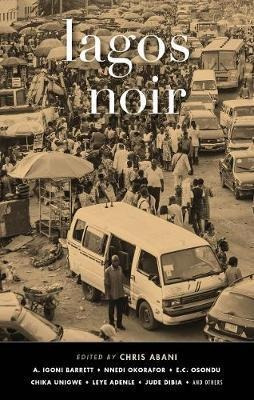 Lagos Noir - Chris Abani