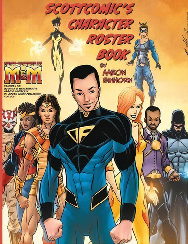 Scottcomics Character Roster Book, De Aaron Einhorn. Editorial Scottcomics, Tapa Blanda En Inglés