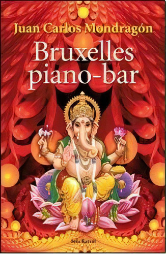 Bruxelles Piano-bar, De Mondragon Juan Carlos. Serie N/a, Vol. Volumen Unico. Editorial Seix Barral, Tapa Blanda, Edición 1 En Español, 2010