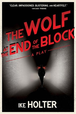 Libro The Wolf At The End Of The Block: A Play - Holter, ...