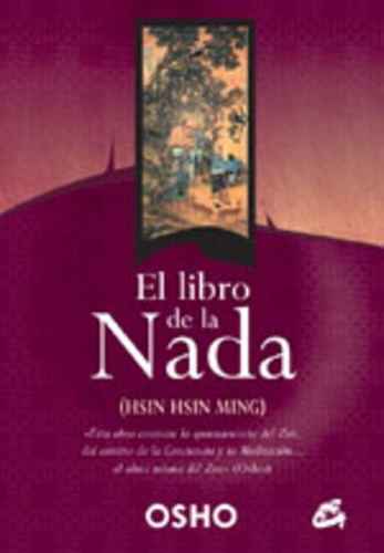 EL LIBRO DE LA NADA (HSIN HSIN MING), de Osho Bhagwan Shree Rajneesh. Serie N/a, vol. Volumen Unico. Editorial Gaia, tapa blanda, edición 1 en español, 2009