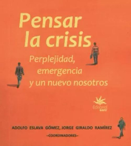 Libro Pensar La Crisis. Perplejidad, Emergencia Y Un Nuevo