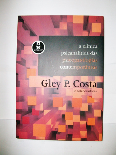 A Clínica Psicanalitica Das Psicopatologias - Gley P. Costa