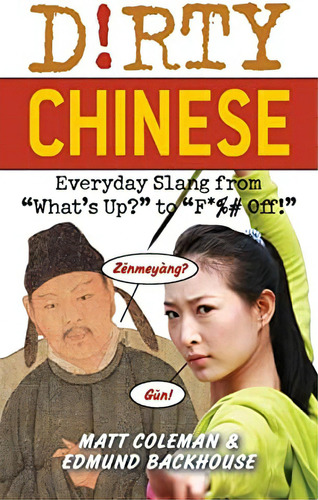 Dirty Chinese: Everyday Slang From  Whatøs Up?  To  F*%# Off!  (slang Language Books), De Coleman, Matt. Editorial Ulysses Press, Tapa Blanda En Inglés