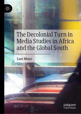 Libro The Decolonial Turn In Media Studies In Africa And ...