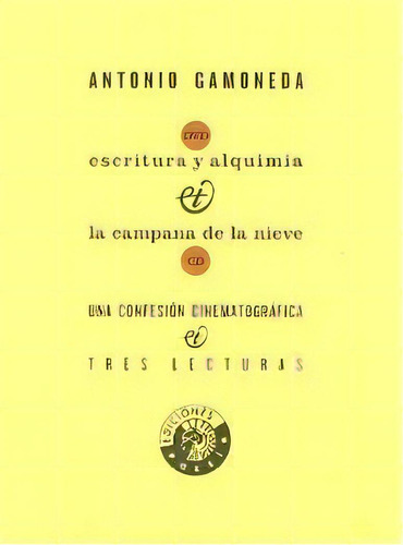Escritura Y Alquima La Campana De La Nieve Una Confesion Cinematografica, De Antonio Gamoneda. Editorial Circulo De Bellas Artes, Edición 1 En Español