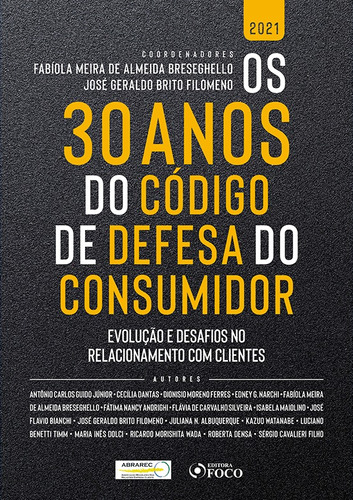 OS 30 ANOS DO CÓDIGO DE DEFESA DO CONSUMIDOR: EVOLUÇÃO E DESAFIOS NO RELACIONAMENTO COM CLIENTES - 1ªED - 2021, de Júnior, Antônio Carlos Guido. Editora Foco Jurídico Ltda, capa mole em português, 2020