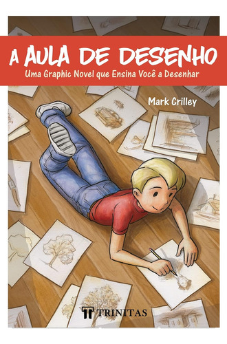 A Aula De Desenho: Uma Graphic Novel Que Ensina Você A Desenhar | Mark Crilley