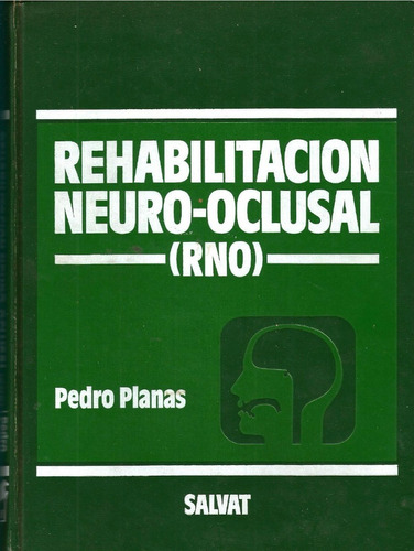 Rehabilitación Neuro-oclusal (rno). Pedro Planas.