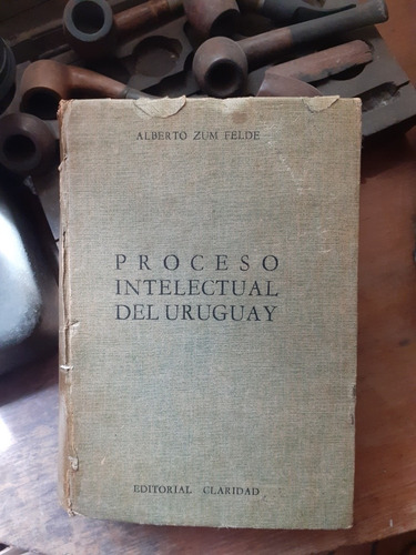 Proceso Intelectual Del Uruguay Y Crítica De Su Literatura