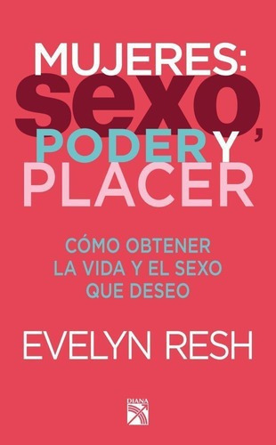 Mujeres, Sexo, Poder Y Placer, De Resh, Evelyn. Editorial Diana - Emece En Español