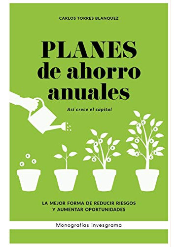 Planes De Ahorro Anuales: Asi Crece El Capital: 4 -monografi