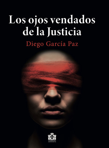 Libro Los Ojos Vendados De La Justicia - Garcã­a Paz, Diego