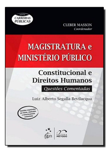 Serie Carreiras Publicas - Magistratura E Mp - Constitucional E Direitos Humanos, De Luiz Alberto Segalla Bevilacqua. Editora Método Em Português