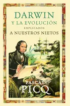 Comprar Darwin y la evolución explicados a nuestros nietos, de Picq, Pascal. Serie Contextos Editorial Paidos México, tapa blanda en español, 2013