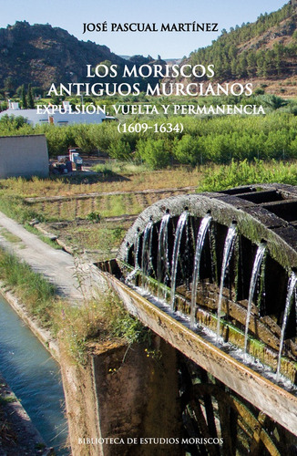 Los Moriscos Antiguos Murcianos, De José Pascual Martínez