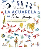 Comprar La Acuarela De Bleu Tango: Aprender A Pintar A La Acuarela D