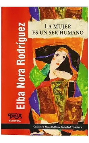 La Mujer Es Un Ser Humano - Rodriguez Elba Nora - #w