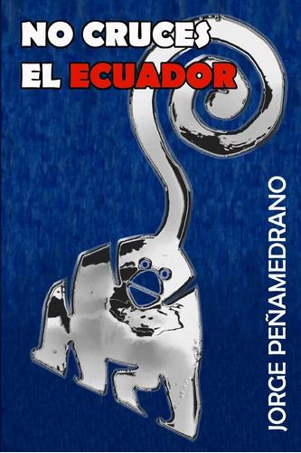 Libro: No Cruces El Ecuador (lo Más Alto Entre Lo Alto)