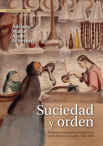 Suciedad Y Orden. Reformas Sanitarias Borbónicas En La Nueva