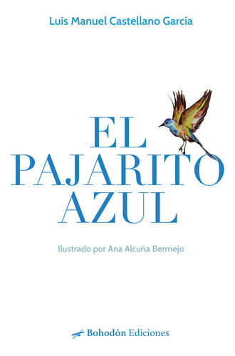 Libro El Pajarito Azul - Castellano Garcã­a, Luis Manuel