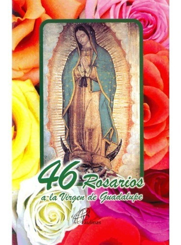 46 Rosarios A La Virgen De Guadalupe Libro