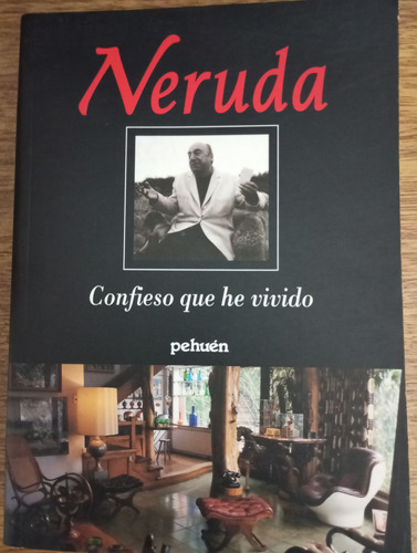 Confieso Que He Vivido - Pablo Neruda 