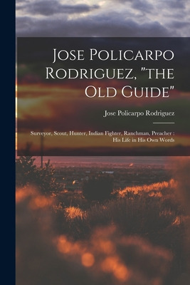 Libro Jose Policarpo Rodriguez, The Old Guide: Surveyor, ...