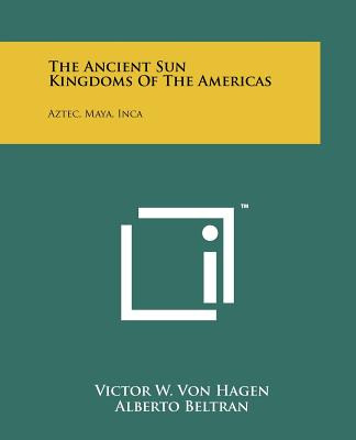 Libro The Ancient Sun Kingdoms Of The Americas: Aztec, Ma...