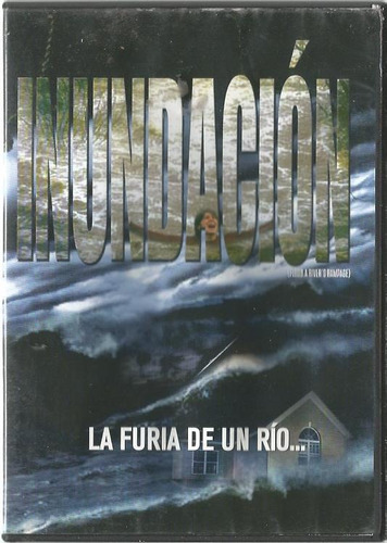 Inundación // La Furia De Un Río. 