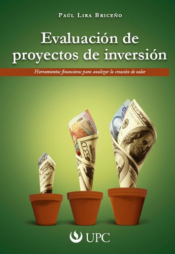 Evaluación De Proyectos De Inversión, De Paúl Lira Briceño. Editorial Upc, Tapa Blanda, Edición 1 En Español, 2013