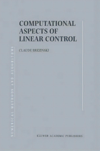 Computational Aspects Of Linear Control, De Claude Brezinski. Editorial Springer-verlag New York Inc., Tapa Dura En Inglés