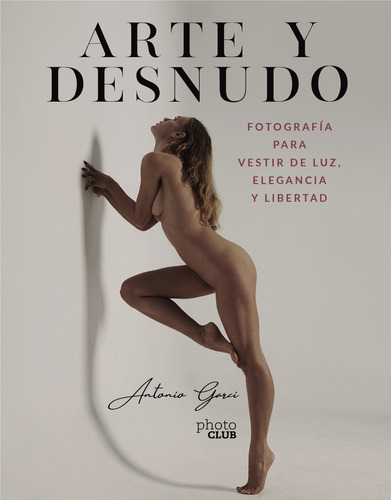 Arte Y Desnudo. Fotografía Para Vestir De Luz, Elegancia Y