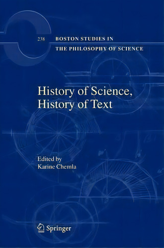 History Of Science, History Of Text, De Karine Chemla. Boston Studies In The Philosophy Of Science, Vol. 1. Editorial Springer Verlag New York Inc, Tapa Dura En Inglés
