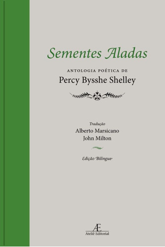 Sementes Aladas: Antologia Poética de Percy Bysshe Shelley, de Shelley, Percy Bysshe. Editora Ateliê Editorial Ltda - EPP, capa dura em inglés/português, 2010