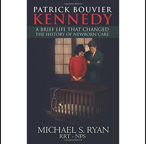 Patrick Bouvier Kennedy: A Brief Life That Changed The History Of Newborn Care, De Michael S. Ryan Rrt- Nps. Editorial Mcp Books, Tapa Blanda En Inglés