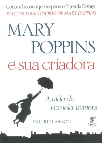 Mary Poppins E Sua Criadora - A Vida De Pamela Travers